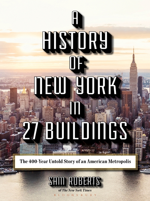 Title details for A History of New York in 27 Buildings by Sam Roberts - Available